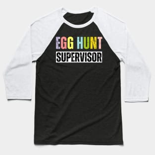 Egg Hunt Supervisor - egg hunting party mom dad adult easter Baseball T-Shirt